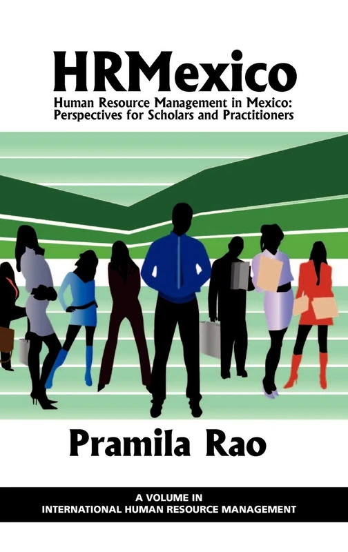 HRMexico: Human Resource Management in Mexico: Perspectives for Scholars and Practitioners (HC) (International Human Resource Management)