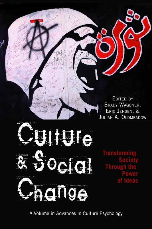 Culture and Social Change: Transforming Society Through the Power of Ideas (Info Age: Advances in Cultural Psychology - Constructing Human Develop)
