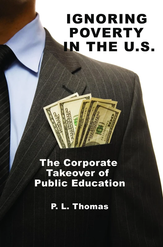 Ignoring Poverty in the U.S.: The Corporate Takeover of Public Education