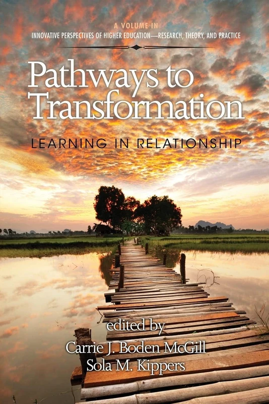 Pathways to Transformation: Learning in Relationship (Innovative Perspectives of Higher Education: Research, Theory and Practice)