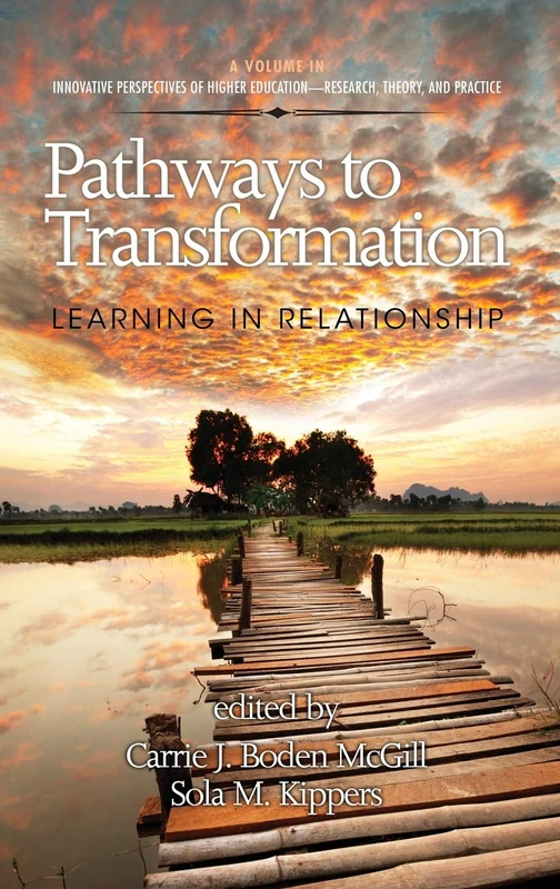 Pathways to Transformation: Learning in Relationship: Learning in Relationship (HC) (Innovative Perspectives of Higher Education-Research, Theory, and Practice)