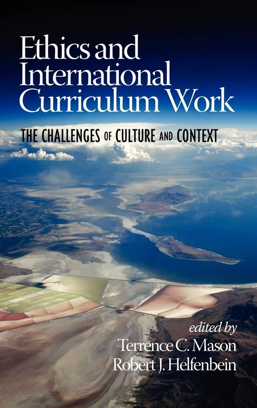 Ethics and International Curriculum Work: The Challenges of Culture and Context: The Challenges of Culture and Context (HC)