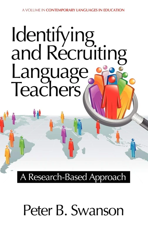 Identifying and Recruiting Language Teachers: A Research-Based Approach (Info Age Pub: Contemporary Language Education)