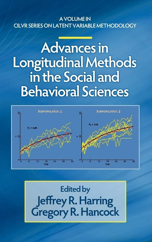 Advances in Longitudinal Methods in the Social and Behavioral Sciences (Cilvr Series on Latent Variable Methodology)