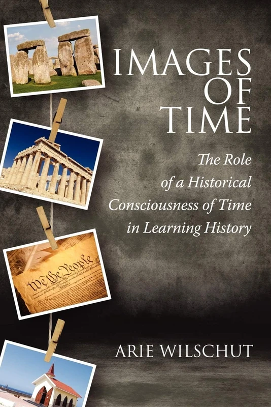 Images of Time: The Role of an Historical Consciousness of Time in Learning History