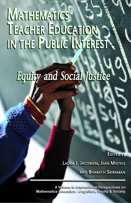Mathematics Teacher Education in the Public Interest: Equity and Social Justice (HC) (International Perspectives on Mathematics Education-Cognition, ... Equity & Society: International Perspectives)