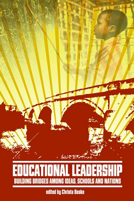 Educational Leadership: Building Bridges Among Ideas, Schools, and Nations (Educational Leadership for Social Justice)