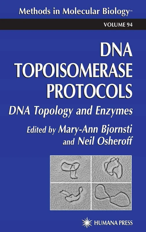 DNA Topoisomerase Protocols: Volume I: DNA Topology and Enzymes: 94 (Methods in Molecular Biology, 94)
