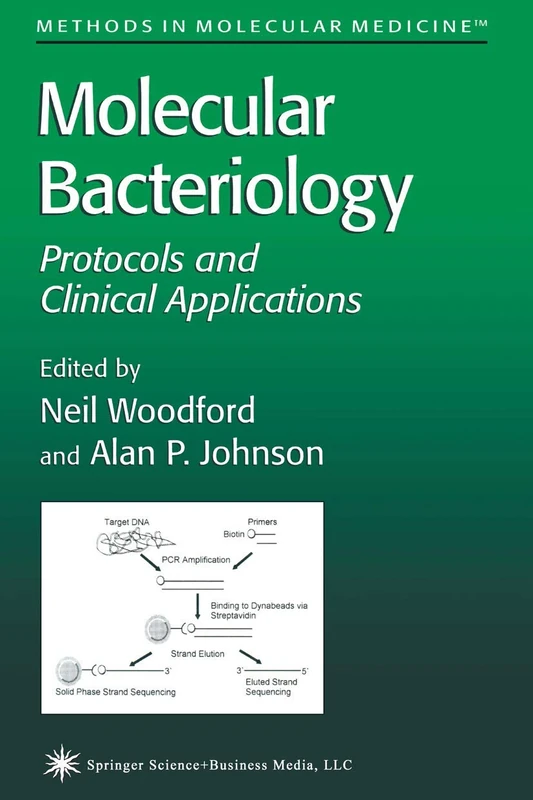 Molecular Bacteriology: Protocols and Clinical Applications: Protocols and Clinical Applications: 15 (Methods in Molecular Medicine)