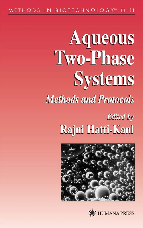 Aqueous Two-Phase Systems: Methods and Protocols: 11 (Methods in Biotechnology, 11)