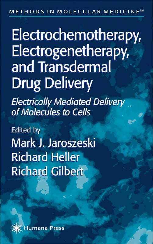 Electrochemotherapy, Electrogenetherapy, and Transdermal Drug Delivery: Electrically Mediated Delivery of Molecules to Cells: 37 (Methods in Molecular Medicine, 37)