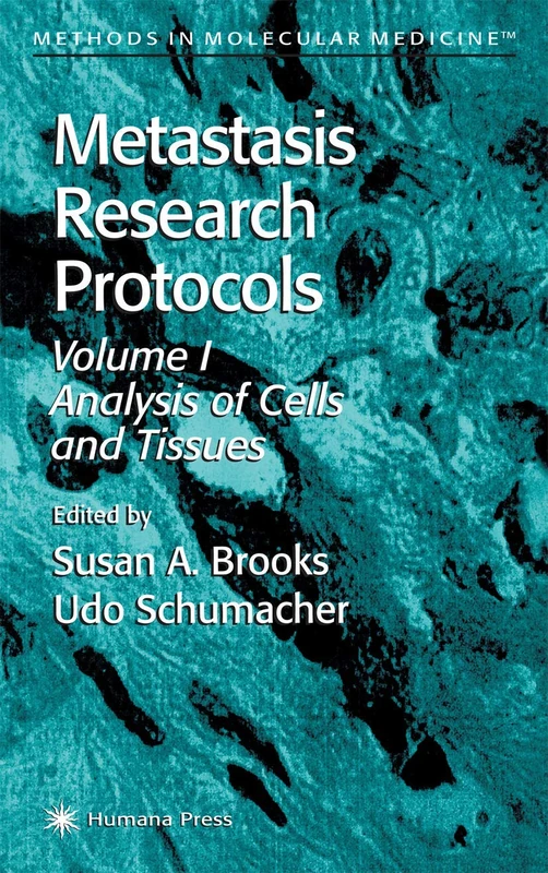 Metastasis Research Protocols: Volume I: Analysis of Cells and Tissues: 57 (Methods in Molecular Medicine)