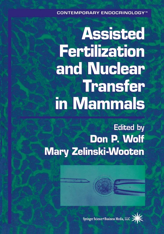 Assisted Fertilization and Nuclear Transfer in Mammals (Contemporary Endocrinology)