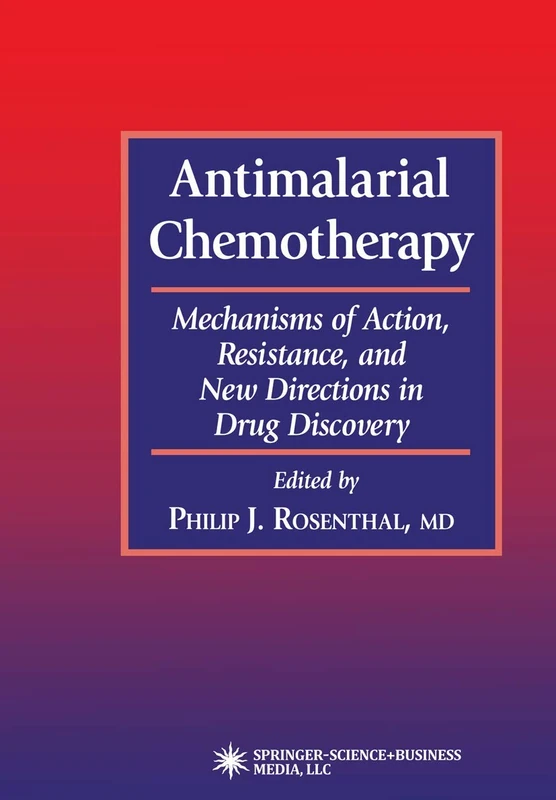 Antimalarial Chemotherapy: Mechanisms of Action, Resistance, and New Directions in Drug Discovery (Infectious Disease)