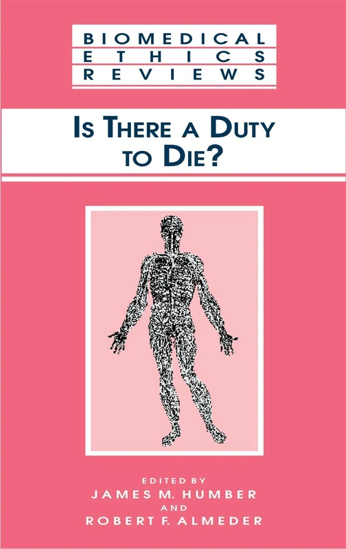 Is There a Duty to die? (Biomedical Ethics Reviews)
