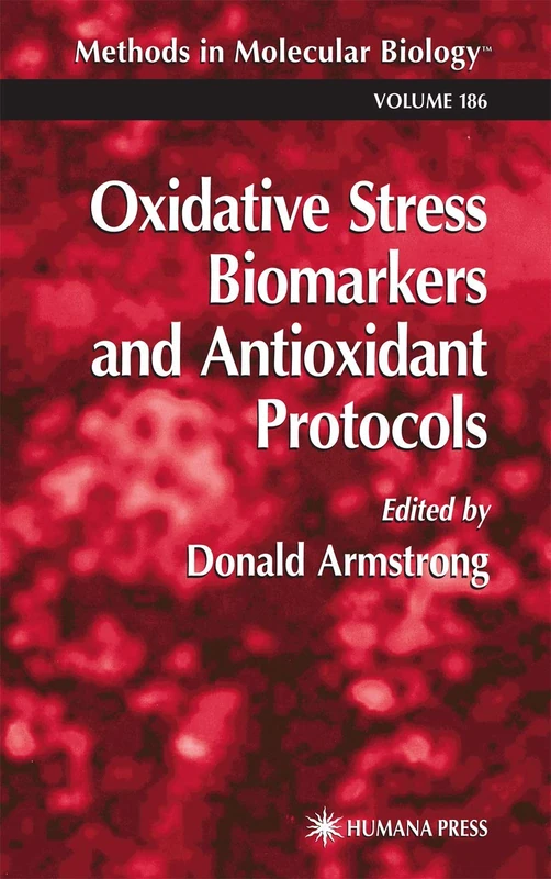 Oxidative Stress Biomarkers and Antioxidant Protocols: 186 (Methods in Molecular Biology, 186)