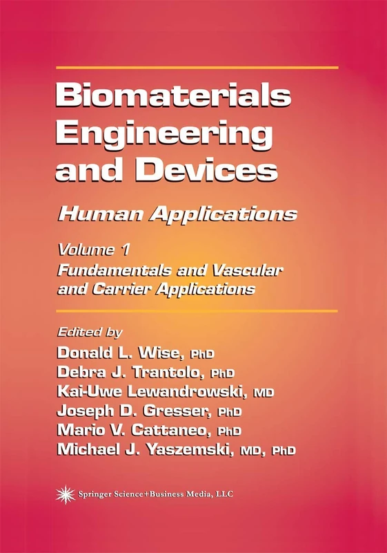 Biomaterials Engineering and Devices: Human Applications: Volume 1: Fundamentals and Vascular and Carrier Applications