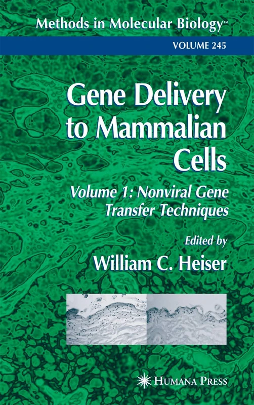 Gene Delivery to Mammalian Cells: Volume 1: Nonviral Gene Transfer Techniques: 245 (Methods in Molecular Biology, 245)