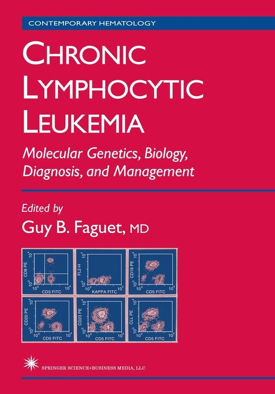 Chronic Lymphocytic Leukemia: Molecular Genetics, Biology, Diagnosis, and Management (Contemporary Hematology)