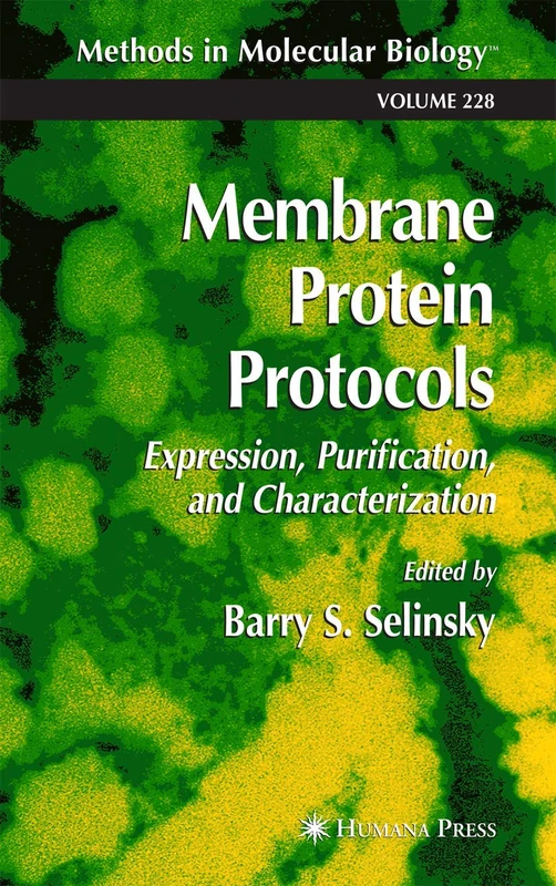 Membrane Protein Protocols: Expression, Purification, and Characterization: 228 (Methods in Molecular Biology, 228)