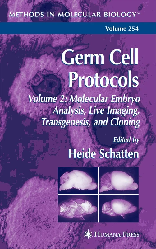 Germ Cell Protocols: Volume 2: Molecular Embryo Analysis, Live Imaging, Transgenesis, and Cloning: 254 (Methods in Molecular Biology, 254)