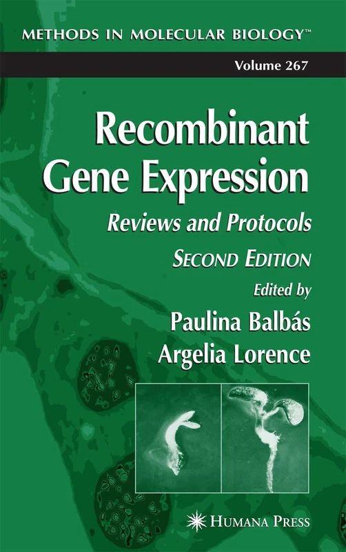 Recombinant Gene Expression: Reviews and Protocols: 267 (Methods in Molecular Biology, 267)