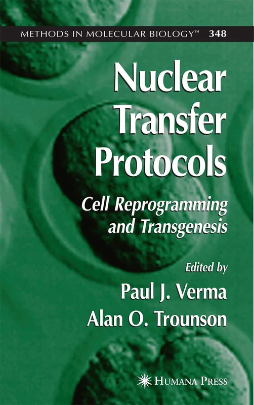 Nuclear Transfer Protocols: Cell Reprogramming and Transgenesis: 348 (Methods in Molecular Biology, 348)