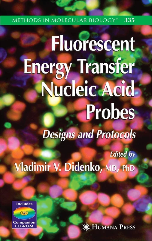 Fluorescent Energy Transfer Nucleic Acid Probes: Designs and Protocols: 335 (Methods in Molecular Biology, 335)