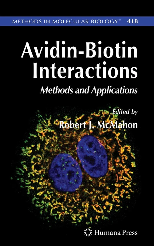 Avidin-Biotin Interactions: Methods and Applications: 418 (Methods in Molecular Biology, 418)