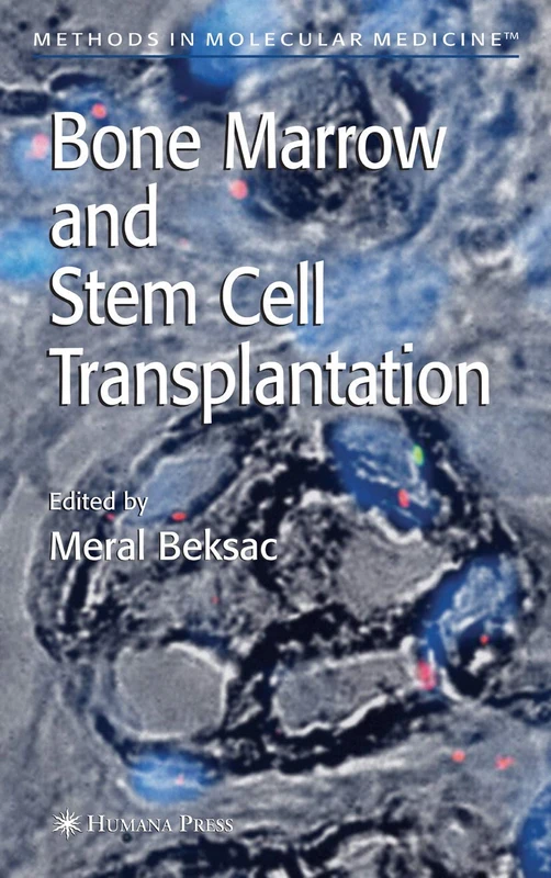 Bone Marrow and Stem Cell Transplantation: 134 (Methods in Molecular Medicine, 134)