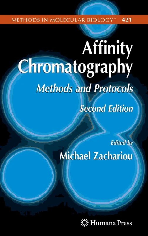 Affinity Chromatography: Methods and Protocols: 421 (Methods in Molecular Biology, 421)