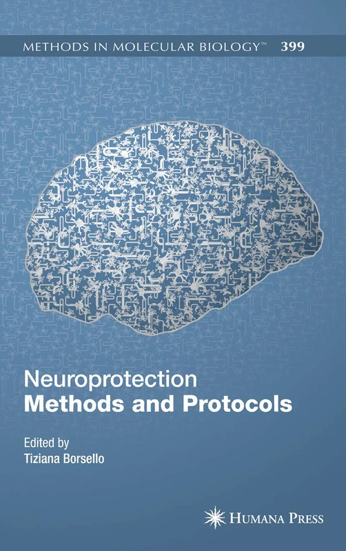 Neuroprotection Methods and Protocols: 399 (Methods in Molecular Biology, 399)