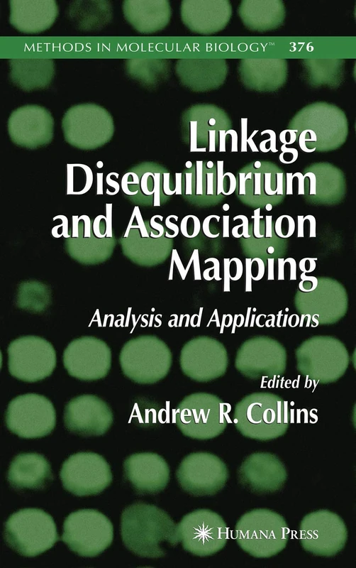 Linkage Disequilibrium and Association Mapping: Analysis and Applications: 376 (Methods in Molecular Biology, 376)