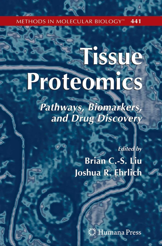 Tissue Proteomics: Pathways, Biomarkers, and Drug Discovery: 441 (Methods in Molecular Biology, 441)