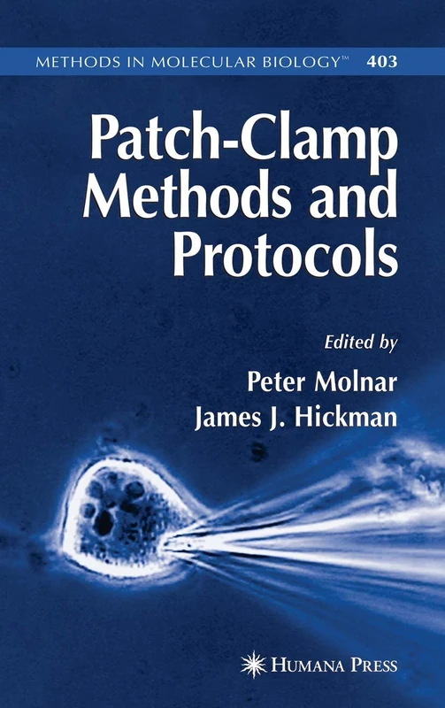 Patch-Clamp Methods and Protocols: 403 (Methods in Molecular Biology, 403)