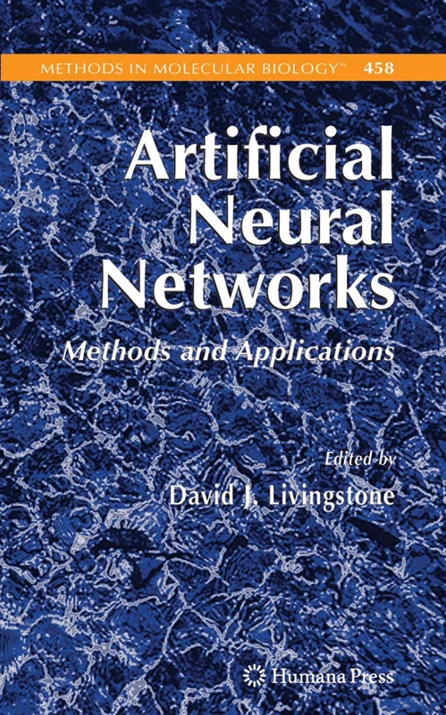Artificial Neural Networks: Methods and Applications: 458 (Methods in Molecular Biology, 458)