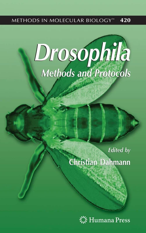 Drosophila: Methods and Protocols: 420 (Methods in Molecular Biology, 420)