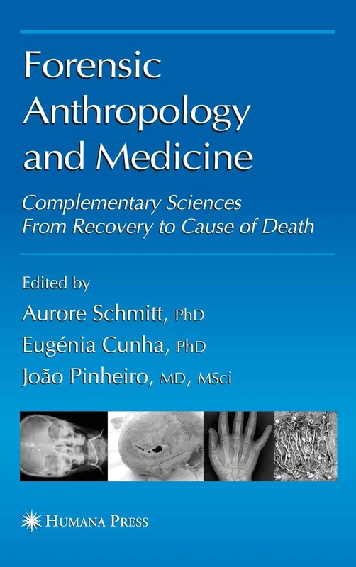 Forensic Anthropology and Medicine: Complementary Sciences From Recovery to Cause of Death