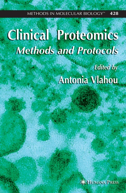 Clinical Proteomics: Methods and Protocols: 428 (Methods in Molecular Biology, 428)
