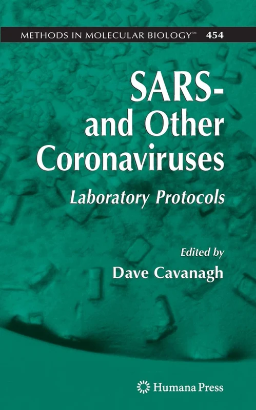 SARS- and Other Coronaviruses: Laboratory Protocols: 454 (Methods in Molecular Biology, 454)
