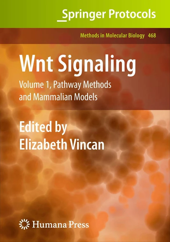 Wnt Signaling: Volume 1: Pathway Methods and Mammalian Models: 468 (Methods in Molecular Biology, 468)