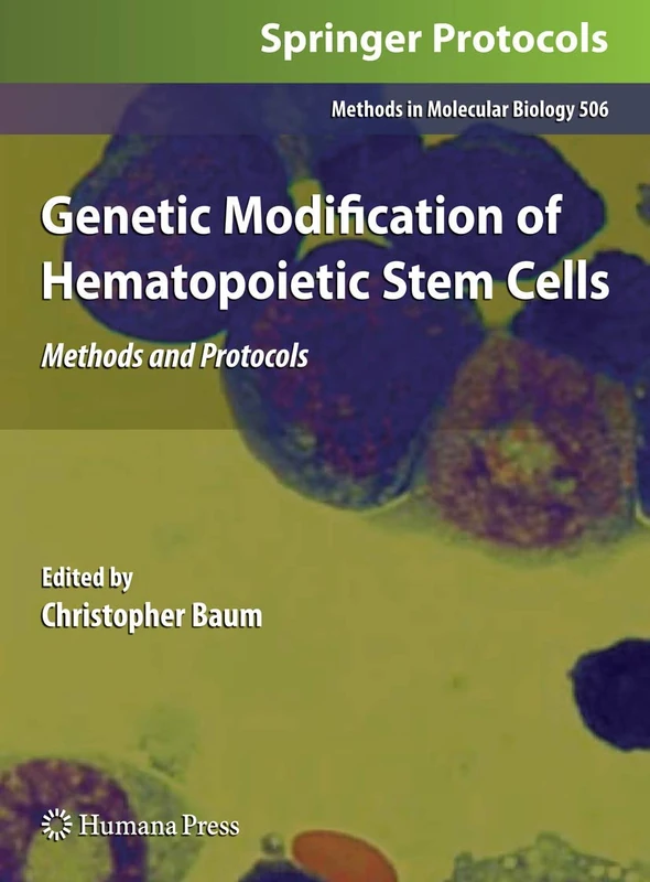 Genetic Modification of Hematopoietic Stem Cells: Methods and Protocols: 506 (Methods in Molecular Biology, 506)
