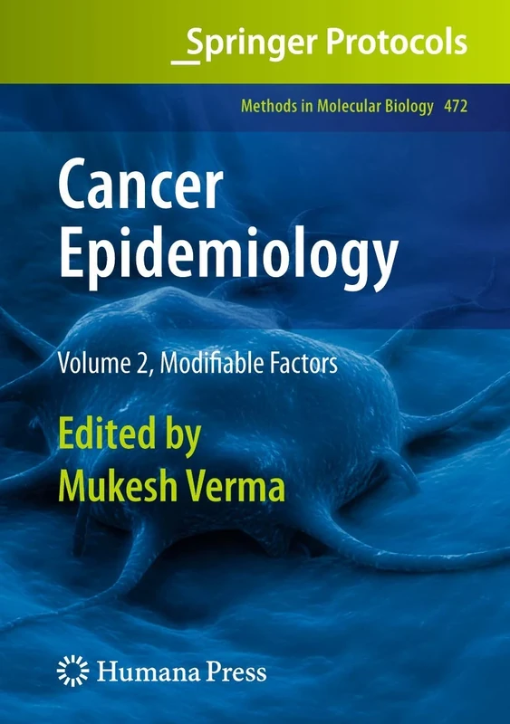 Cancer Epidemiology: Volume 2, Modifiable Factors: 472 (Methods in Molecular Biology, 472)
