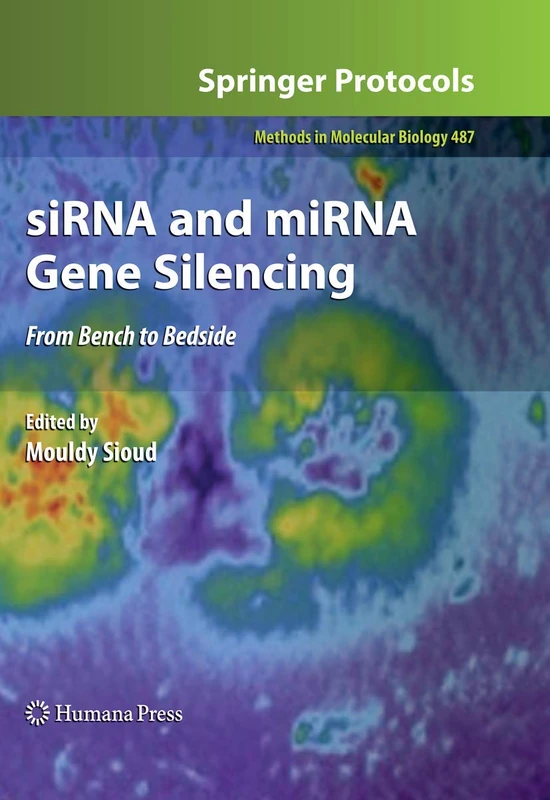 siRNA and miRNA Gene Silencing: From Bench to Bedside: 487 (Methods in Molecular Biology, 487)