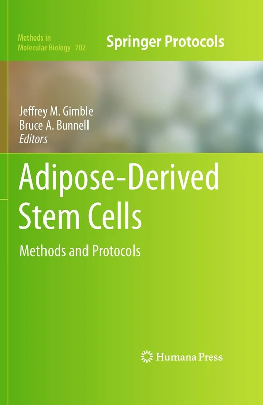 Adipose-Derived Stem Cells: Methods and Protocols: 702 (Methods in Molecular Biology, 702)