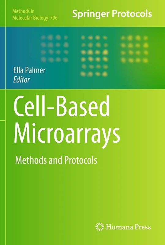 Cell-Based Microarrays: Methods and Protocols: 706 (Methods in Molecular Biology, 706)
