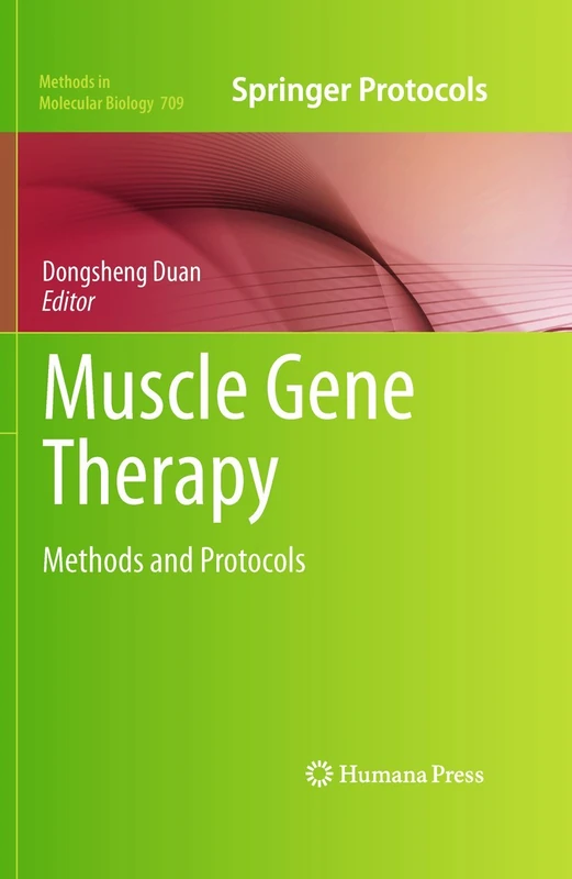 Muscle Gene Therapy: Methods and Protocols: 709 (Methods in Molecular Biology, 709)