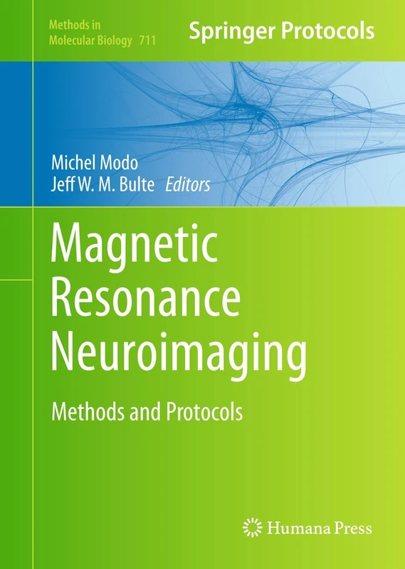 Magnetic Resonance Neuroimaging: Methods and Protocols: 711 (Methods in Molecular Biology, 711)