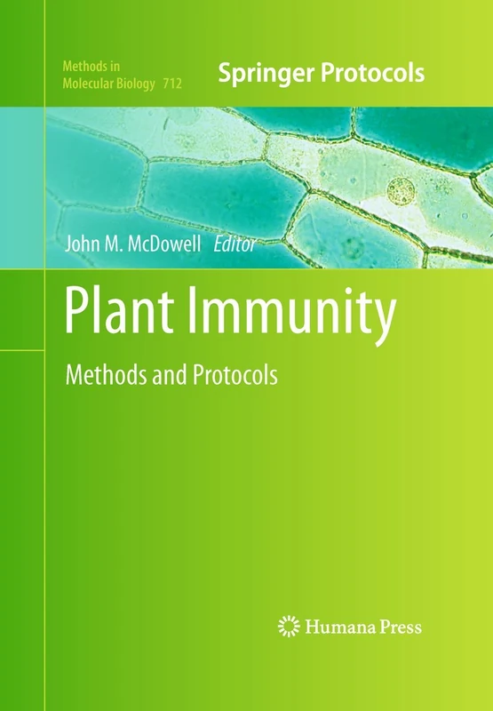 Plant Immunity: Methods and Protocols: 712 (Methods in Molecular Biology, 712)