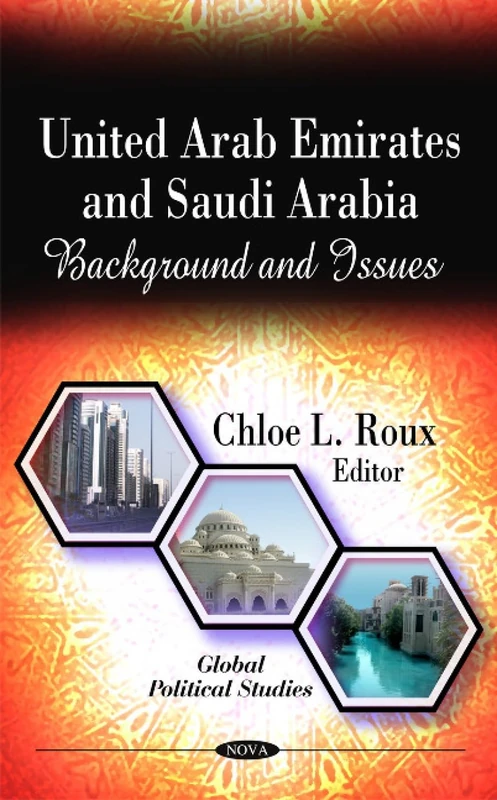 United Arab Emirates & Saudi Arabia: Background & Issues (Global Political Studies)